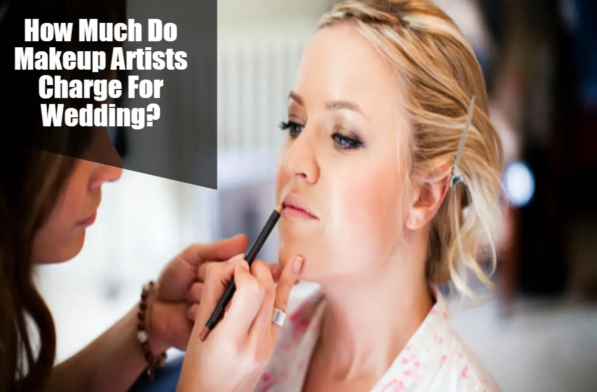 How Much Do Makeup Artists Charge For Wedding