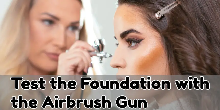 Test the Foundation with the Airbrush Gun: