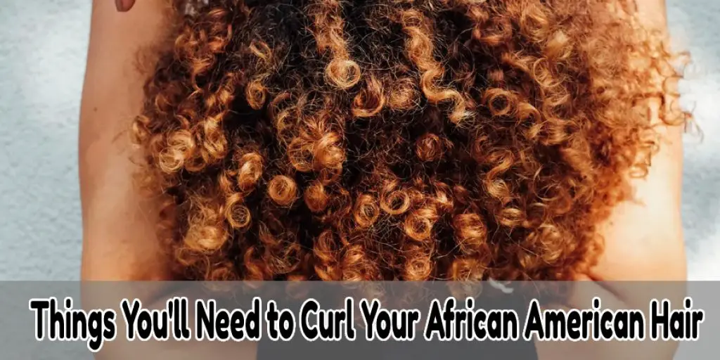 Things You'll Need to Curl Your African American Hair