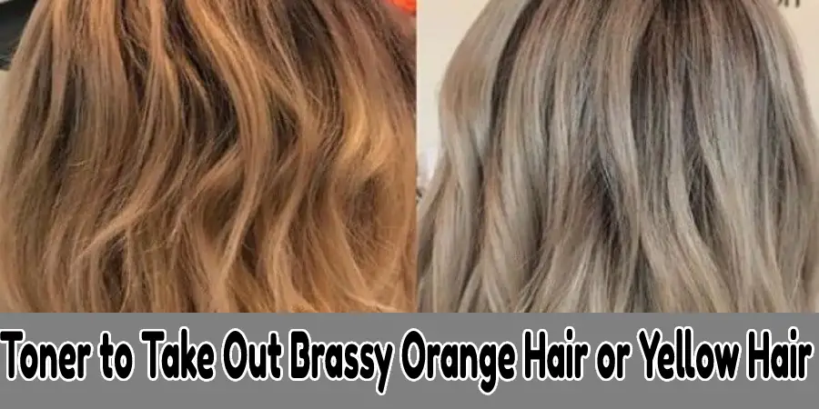 Toner to Take Out Brassy Orange Hair or Yellow Hair
