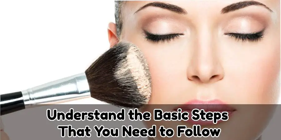 Understand the Basic Steps That You Need to Follow