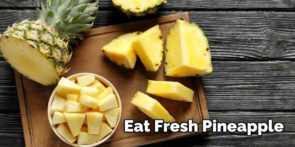 Eat Fresh Pineapple