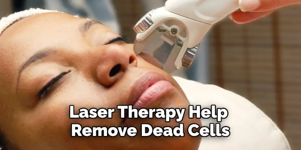 Laser Therapy help Remove Dead Cells