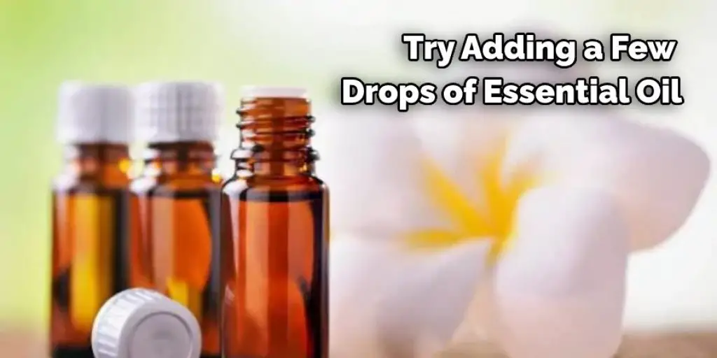Try Adding a Few Drops of Essential Oil