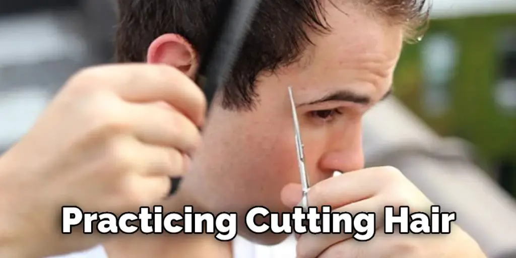 Practicing Cutting Hair
