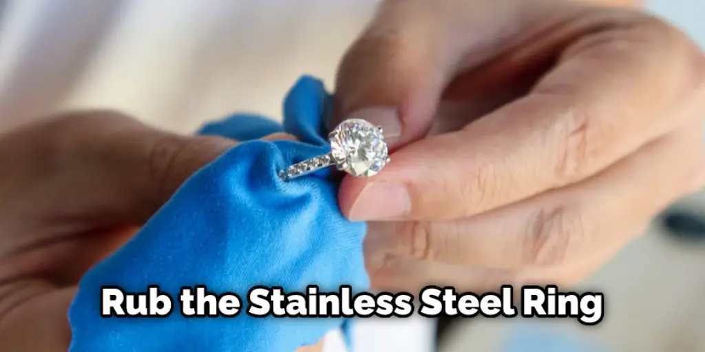 Rub the Stainless Steel Ring