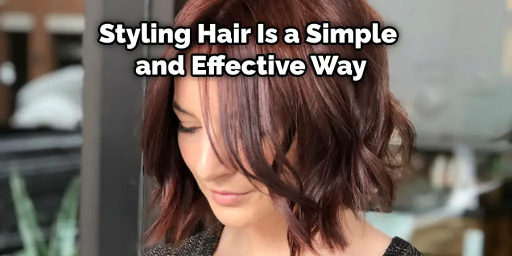 Styling Hair Is a Simple  and Effective Way