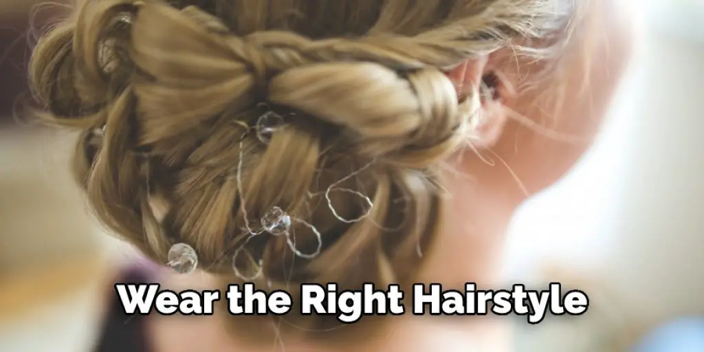 Wear the Right Hairstyle